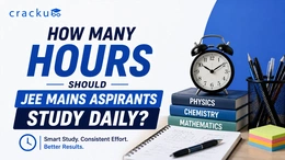 How Many Hours Should JEE Mains Aspirants Study Daily?