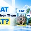 Is XAT Tougher Than CAT, Exam Pattern, Syllabus, Difficulty