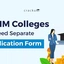 List Of IIM Colleges Need Separate Application Form? Dates