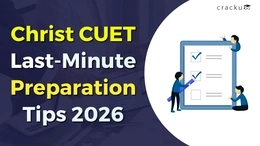 Christ CUET Last-Minute Preparation Tips 2026, Study Plan