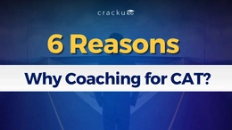 Top 6 Reasons To Consider Coaching For CAT, Check Now