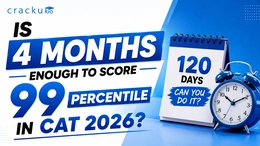 Is 4 Months Enough to Score 99 Percentile in CAT 2026?