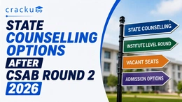State Counselling Options After CSAB Round 2 2026: Check Now