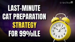 Last-Minute CAT Preparation Strategy for 99+ Percentile