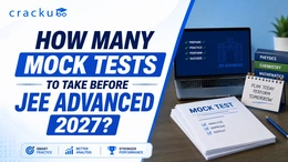 How Many Mock Tests To Take Before JEE Advanced 2027?