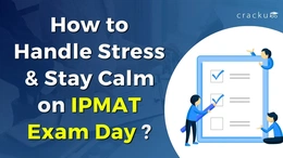 How to Handle Stress & Stay Calm on IPMAT Exam Day?