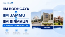 IIM Bodhgaya vs IIM Jammu vs IIM Sirmaur, CAP IIMs Comparison