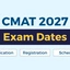 CMAT 2027 Exam Dates, Registration, Notification, Schedule