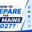 How to Prepare for JEE Mains 2027, The Ultimate Strategy