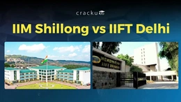 IIM Shillong Vs IIFT Delhi, Cutoffs, Fees, Placements