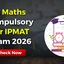 Is Maths Compulsory For IPMAT Exam 2026, Check Now