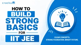 How to Build Strong Basics for IIT JEE? Check Now