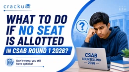 What to Do If No Seat Is Allotted in CSAB Round 1 2026?