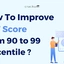 How To Improve CAT Score From 90 to 99 Percentile, Check Now