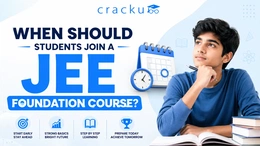 When Should Students Join a JEE Foundation Course?