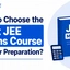 How to Choose the Best JEE Maths Course for Your Preparation?
