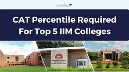 CAT Percentile Required for Top 5 IIM Colleges, Check Now