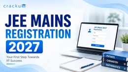 JEE Mains Registration 2027, Form, Fees & Important Dates
