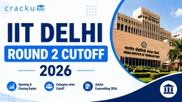 IIT Delhi Round 2 Cutoff 2026, JoSAA Opening & Closing Rank