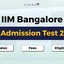 IIM Bangalore UG Admission Test 2025, Dates, Fees, Eligibility