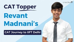 Revant Madnani’s CAT Journey to IIFT Delhi, Check Now