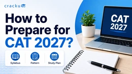 How to Prepare for CAT 2027: Syllabus, Pattern & Study Plan