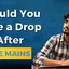 Should You Take a Drop After JEE Mains 2026?, Check Now
