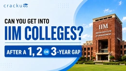 Can You Get Into IIM Colleges After a 1, 2 or 3-Year Gap?