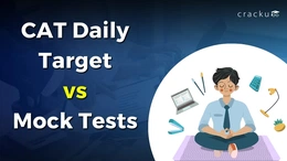 Daily Target vs Mock Tests: Which is better for CAT Preparation?