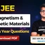 JEE Magnetism & Magnetic Materials PYQs with Video Solutions PDF