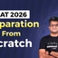 CAT 2026 Preparation From Scratch, Study Plan, Study Materials