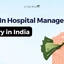 MBA In Hospital Management Salary In India 2025, Check Now