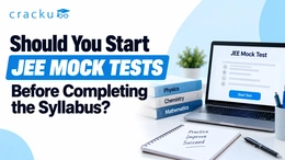 Should You Start JEE Mock Tests Before Completing the Syllabus?
