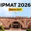IPMAT Form 2026 OUT,  Important Dates, Documents, Fees