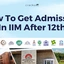 How To Get Admission In IIM After 12th, Admission Process