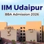 IIM Udaipur BBA Admission 2026 Open Till May 31
