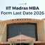 IIT Madras MBA Form Last Date 2026, Steps to Fill, Form Fees