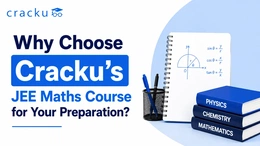 Why Choose Cracku’s JEE Maths Course for Your Preparation?