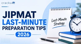 JIPMAT Last-Minute Preparation Tips 2026, Section-wise Strategy