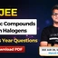 JEE Organic Compounds with Halogens PYQ, Download PDF