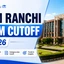 IIM Ranchi IPM Cutoff 2026, Previous Year Cut Offs Analysis