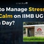 How to Manage Stress and Stay Calm on IIMB UG Exam Day?