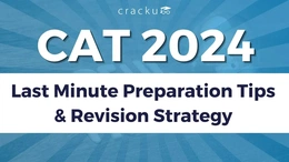 CAT Revision Strategy & Last Minute Preparation Tips 2024