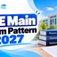 JEE Main Exam Pattern 2027: Marks, Questions & Duration