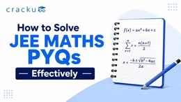 How to Solve JEE Maths PYQs Effectively? Check Now