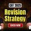CAT Revision Strategy 2025, Revision Videos, Study Materials