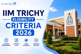 IIM Trichy Eligibility Criteria 2026, Admission Process, Cut Off