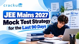 JEE Mains 2027 Mock Test Strategy for the Last 90 Days