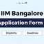 IIM Bangalore UG Application Form 2025, Eligibility, Deadlines