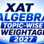 XAT Algebra Topic-Wise Weightage 2027,  Previous Year Trends